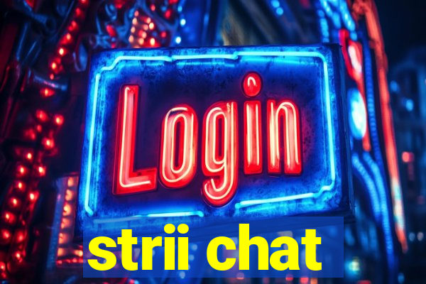 strii chat